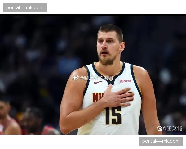 掘金17分胜灰熊：约基奇低位单打与波特定点三分威胁